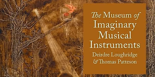 Author Talk: The Museum of Imaginary Musical Instruments