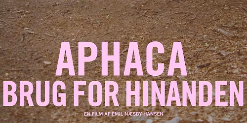 FILM: Aphaca - Brug for hinanden \/\/ TOBAKSGAARDEN