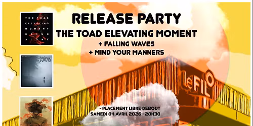 Release party THE TOAD ELEVATING MOMENT + FALLING WAVES + MIND YOUR MANNERS