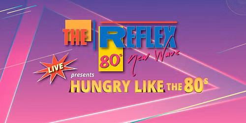 The Reflex 80s New Wave Presents Hungry Like the 80s at The Bridge Hotel