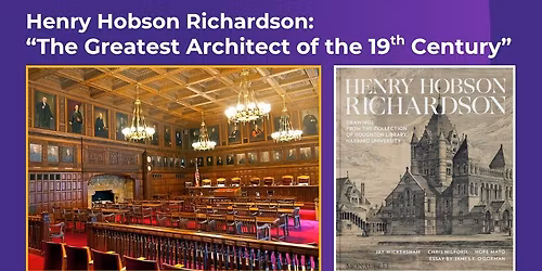 Conversation: H.H. Richardson - \u201cThe Greatest Architect of the 19th Century\u201d