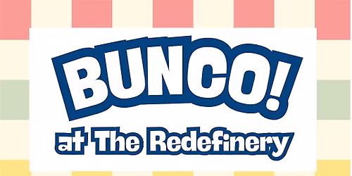 Bunco at The Redefinery