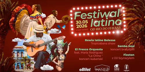 FESTIWAL LATINO \u201eOD RIO DO HAVANY\u201d vol. 4  | 30.05.2026 | Stary Mane\u017c