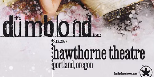 Haiden Henderson: The Dumblond Tour - Hawthorne Theatre - Portland, OR