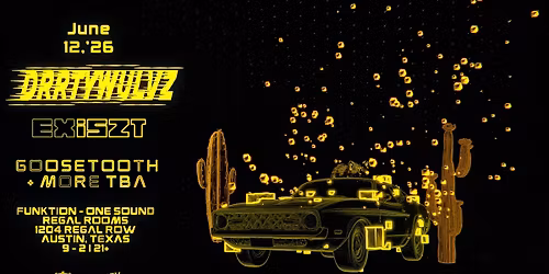 DRRTYWULVZ, EXISZT, GOOSETOOTH @ REGAL ROOMS ATX