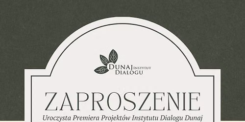 Uroczysta Premiera Projekt\u00f3w Instytutu Dialogu Dunaj