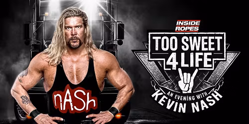 Too Sweet, 4 Life: An Evening with Kevin Nash