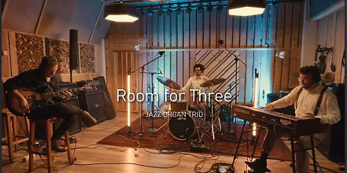 ROOM FOR THREE | Jazz Organ Trio