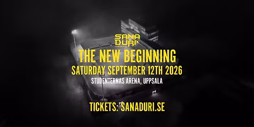 SANA DURI - THE NEW BEGINNING - STUDENTERNAS ARENA UPPSALA