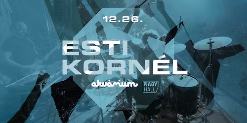 ESTI KORN\u00c9L \u2022 AKV\u00c1RIUM, NAGYHALL \u2022 VEND\u00c9G: TIGRIS SZOFI \u2022 12.26.