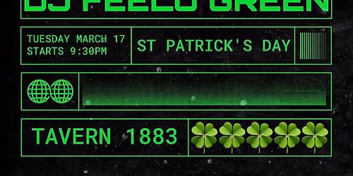St.Pattys Day! DJ FEELO GREEN @ Tavern 1883