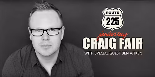 Route 225 w\/ Craig Fair - June 20th - $35 - Doors 6:30 PM