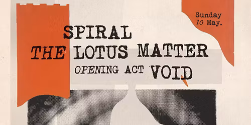 spiral \u00d7 The Lotus Matter + opening act: Void \u2022 Patras