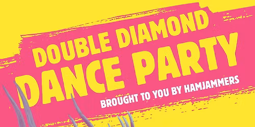 DOUBLE DIAMOND DANCE PARTY
