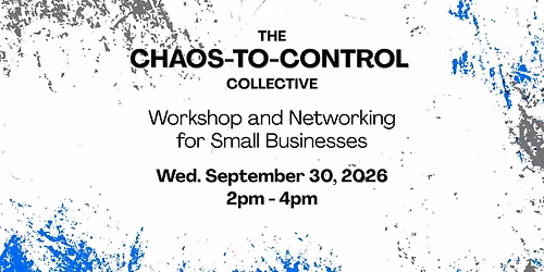 The Chaos-To-Control Small Business Workshop