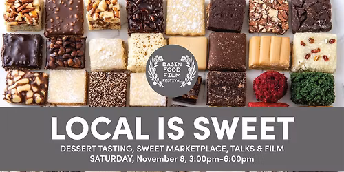 LOCAL IS SWEET: DESSERT TASTING, TALKS & FILM