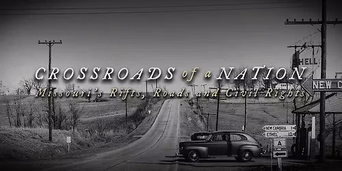 \u201cCrossroads of a Nation Part II: Missouri Rifts, Roads, and Civil Rights"