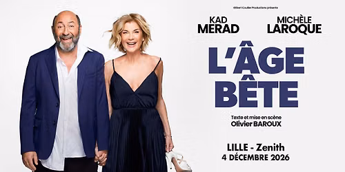 L'\u00e2ge B\u00eate \u2022 Mich\u00e8le Laroque & Kad Merad \u2022 Z\u00e9nith, Lille