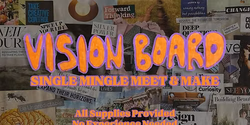 Single Mingle Meet & Make: Vision Board Party