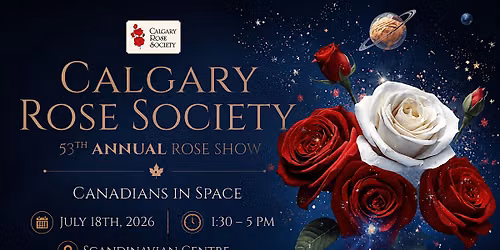 Calgary Rose Society Rose Show 2026  Canada Goes to the Moon