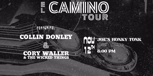 "El Camino Tour" w\/ Collin Donley | Cory Waller & The Wicked Things