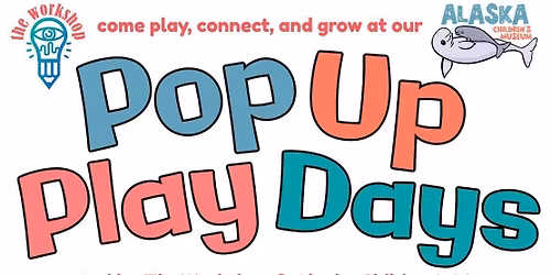 Pop-Up Play w\/ Alaska Children's Museum