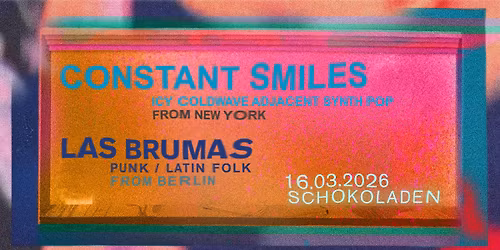 CONSTANT SMILES (psych-pop, us) + LAS BRUMAS (indie-post-punk, cl\/bln)