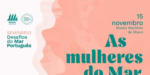13.\u00ba Semin\u00e1rio Desafios do Mar Portugu\u00eas "As Mulheres do Mar"