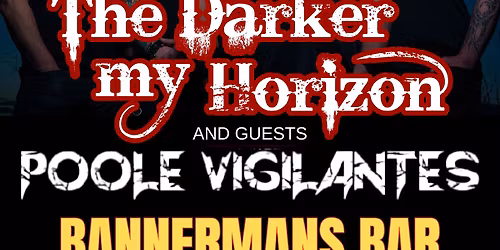 The Darker my Horizon + Poole Vigilantes at Bannermans, Edinburgh