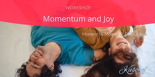 WORKSHOP "Momentum and Joy"