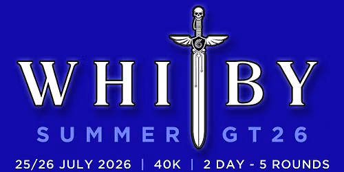 Whitby Warhammer 40K Summer 2 Day GT (11th Ed.)