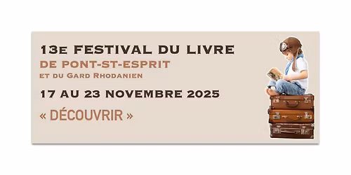 13e FESTIVAL DU LIVRE DE PONT-SAINT-ESPRIT et du Gard Rhodanien