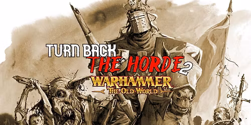 Turn Back The Horde 2 - Warhammer The Old World Tournament