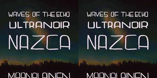 Nazca, UltraNoir, Waves of the Echo @ Maanalainen Tampere 6.6.2026 — Maanalainen