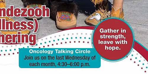 No'oondezooh (Wellness) Gathering Oncology Talking Circle