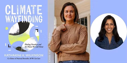 Katharine K. Wilkinson -- "Climate Wayfinding," with Megha Sood