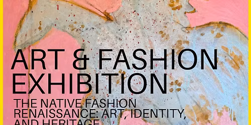 \u201cThe Native Fashion Renaissance: Art & Identity