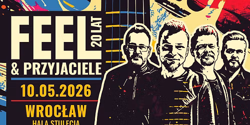 FEEL trasa \u201e20 lat Feel & Przyjaciele\u201d \u2794 Hala Stulecia WROC\u0141AW