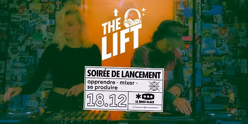 The Lift au Brise Glace \u2219 soir\u00e9e de lancement