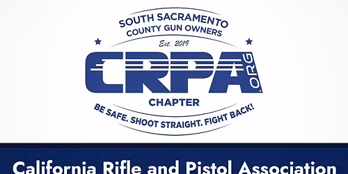 South Sacramento County Gun Owners - CRPA Chapter Meeting