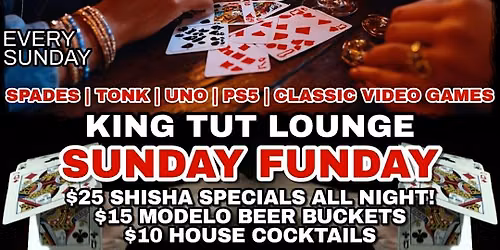Sunday Funday! Spades, Tonk, Uno ($10 COCKTAILS & $25 SHISHA SPECIALS!!)