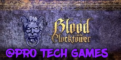 Blood on the Clock Tower @ Pro Tech Games