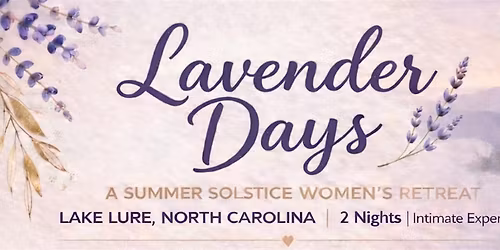 Lavender Days: A Luxury Women's Empowerment Retreat 3-Day Reset Experience