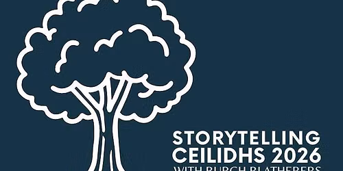 Storytelling Ceilidh with Burgh Blatherers | The Wild Wood