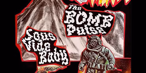 THE BOMB PULSE \/ JJ SHRED \/ SOUSVIDEBABY