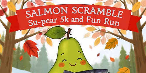 Salmon Scramble Su-pear 5k and Fun Run 