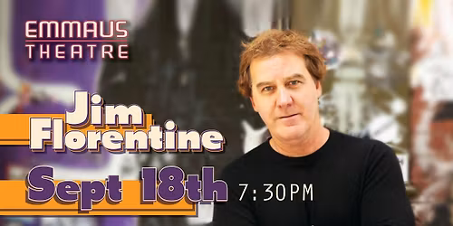 Jim Florentine Headlines The Emmaus Theatre