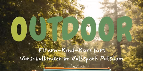 OUTDOOR Eltern-Kind-Kurs Volkspark Potsdam - Starke Vorschul-Kids