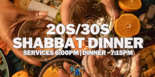 Shabbat Services and 20s\/30s Dinner (APRIL EDITION!)