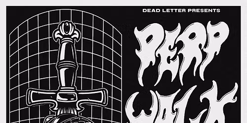 Dead Letter Presents\u2026 Perp Walk + Support